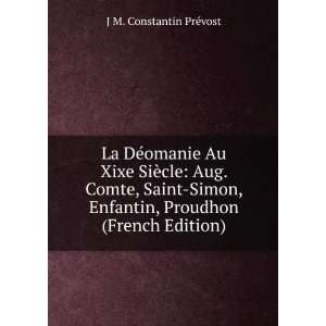   Enfantin, Proudhon (French Edition) J M. Constantin PrÃ©vost Books