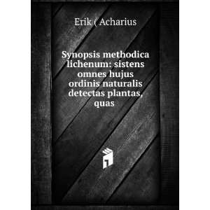   ordinis naturalis detectas plantas, quas . Erik ( Acharius Books