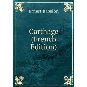  Carthage (French Edition) Ernest Babelon Books
