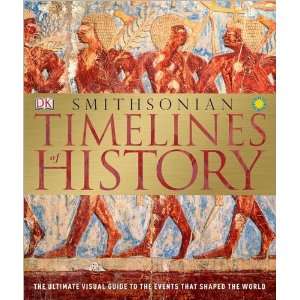  Smithsonian Timelines Of History The Ultimate Visual 
