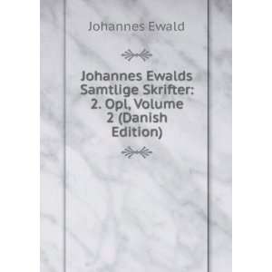   Skrifter 2. Opl, Volume 2 (Danish Edition) Johannes Ewald Books