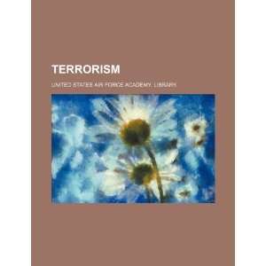    Terrorism (9781234286408) United States Air Force Academy. Books