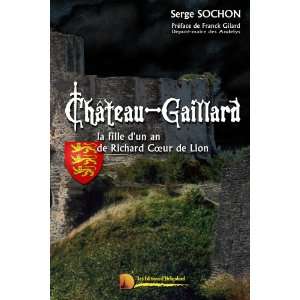  Château Gaillard ; la fille dun an de Richard Coeur de 