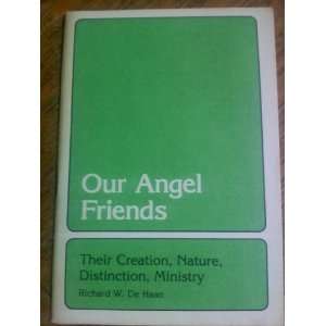   Angel Friends: Their Creation, Nature, Distinction, Ministry: Books