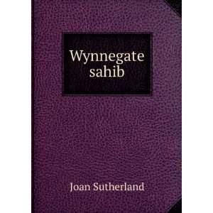  Wynnegate sahib Joan Sutherland Books