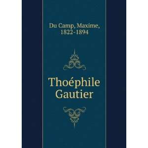  ThoÃ©phile Gautier Maxime, 1822 1894 Du Camp Books