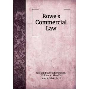  Rowes Commercial Law William A . Sheaffer, James Calvin Reed 