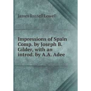   Gilder, with an introd. by A.A. Adee James Russell Lowell Books