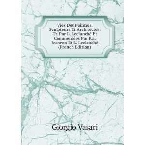   Jeanron Et L. LeclanchÃ© (French Edition) Giorgio Vasari Books