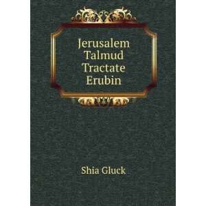  Jerusalem Talmud Tractate Erubin Shia Gluck Books