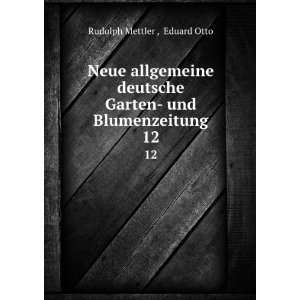   Garten  und Blumenzeitung. 12 Eduard Otto Rudolph Mettler  Books