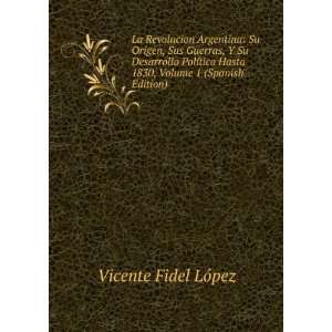   Spanish Edition) (9785876930002) Vicente Fidel LÃ³pez Books