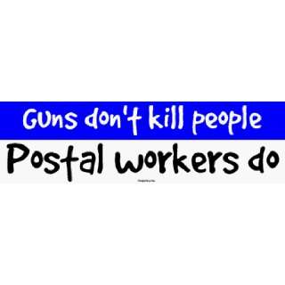  Guns dont kill people Postal workers do MINIATURE Sticker 