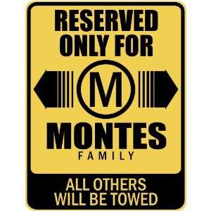     RESERVED ONLY FOR MONTES FAMILY  PARKING SIGN