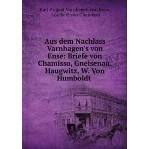   . Adelbert von Chamisso Karl August Varnhagen von Ense Books
