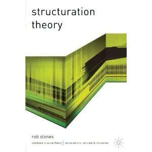  Structuration Theory (Traditions in Social Theory 