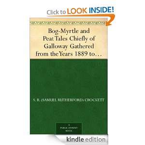 Bog Myrtle and Peat Tales Chiefly of Galloway Gathered from the Years 