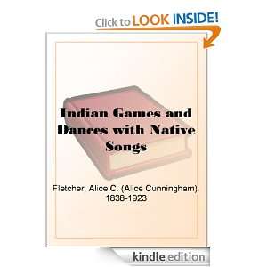 Indian Games and Dances with Native Songs Alice C. (Alice Cunningham 