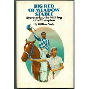 Big Red of Meadow Stable Secretariat, the Making of a Champion by 