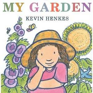    My Garden [Hardcover] Illustrator) Kevin Henkes (Author Books