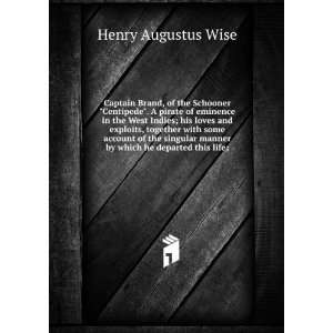   manner by which he departed this life; Henry Augustus Wise Books