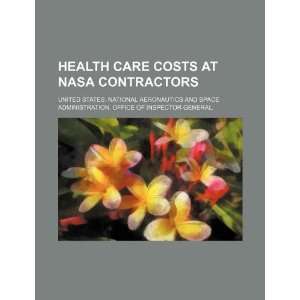 Health care costs at NASA contractors (9781234148706 