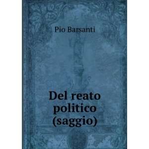  Del reato politico (saggio) Pio Barsanti Books
