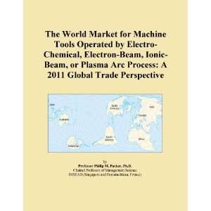  The World Market for Machine Tools Operated by Electro Chemical 