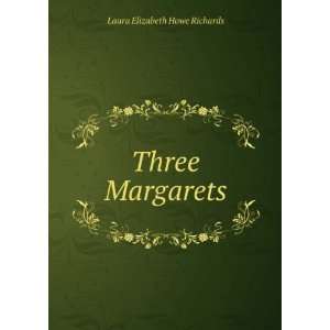  Three Margarets Laura Elizabeth Howe Richards Books