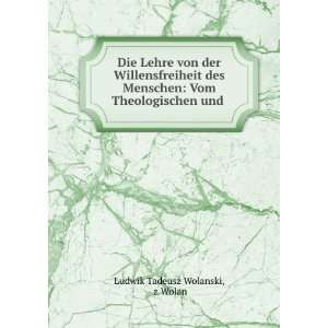    Vom Theologischen und . z Wolan Ludwik Tadeusz Wolanski Books
