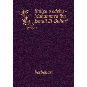  Knjiga o edebu   Muhammed ibn Ismail El Buhari berbehari Books