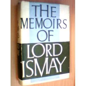  The Memoirs of Lord Ismay GENERAL THE LORD ISMAY Books