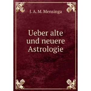 Ueber alte und neuere Astrologie J. A. M. Mensinga  Books