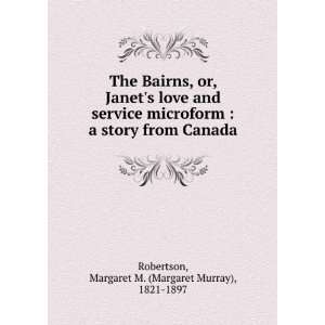 Janets love and service microform  a story from Canada Margaret M 