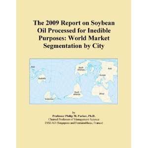 The 2009 Report on Soybean Oil Processed for Inedible Purposes World 