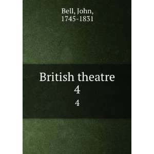  British theatre. 4 John, 1745 1831 Bell Books