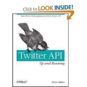  Twitter API: Up and Running: Learn How to Build 