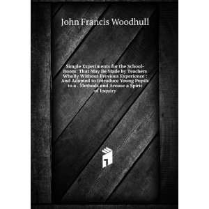  Methods and Arouse a Spirit of Inquiry John Francis Woodhull Books