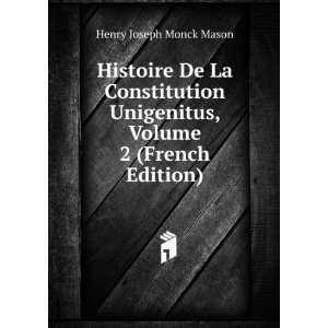   Unigenitus, Volume 2 (French Edition) Henry Joseph Monck Mason Books