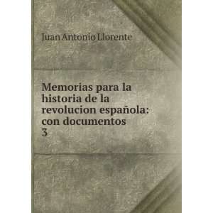   espaÃ±ola: con documentos . 3: Juan Antonio Llorente: Books