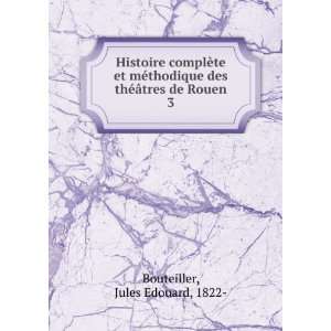   des thÃ©Ã¢tres de Rouen. 3 Jules Edouard, 1822  Bouteiller Books