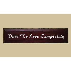  SaltBox Gifts I730DLC Dare To Love Completely Sign: Patio 