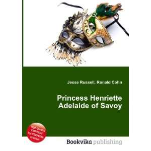   Princess Henriette Adelaide of Savoy Ronald Cohn Jesse Russell Books
