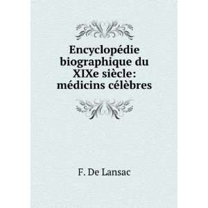   du XIXe siÃ¨cle mÃ©dicins cÃ©lÃ¨bres F. De Lansac Books