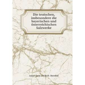   Ã¶sterreichischen Salzwerke Joseph Ernst von Koch  Sternfeld Books