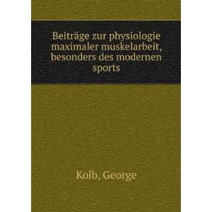   muskelarbeit, besonders des modernen sports George Kolb Books
