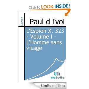 Espion X. 323   Volume I   LHomme sans visage (French Edition 