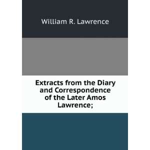   Correspondence of the Later Amos Lawrence; William R. Lawrence Books
