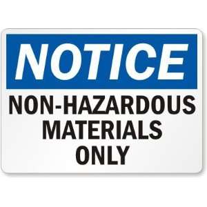  Notice: Non Hazardous Materials Only Aluminum Sign, 10 x 