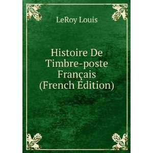   De Timbre poste FranÃ§ais (French Edition) LeRoy Louis Books